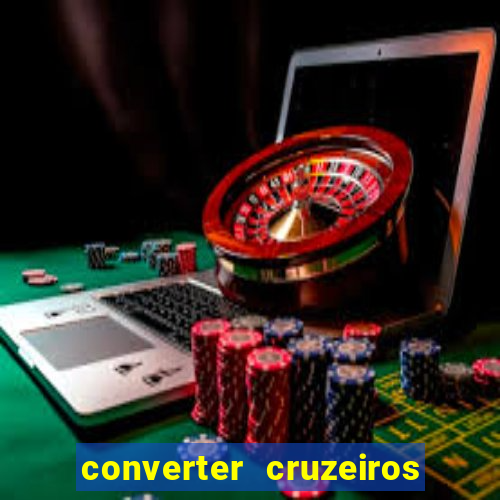 converter cruzeiros para real